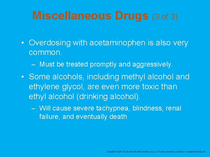 Miscellaneous Drugs (3 of 3) • Overdosing with acetaminophen is also very common. –