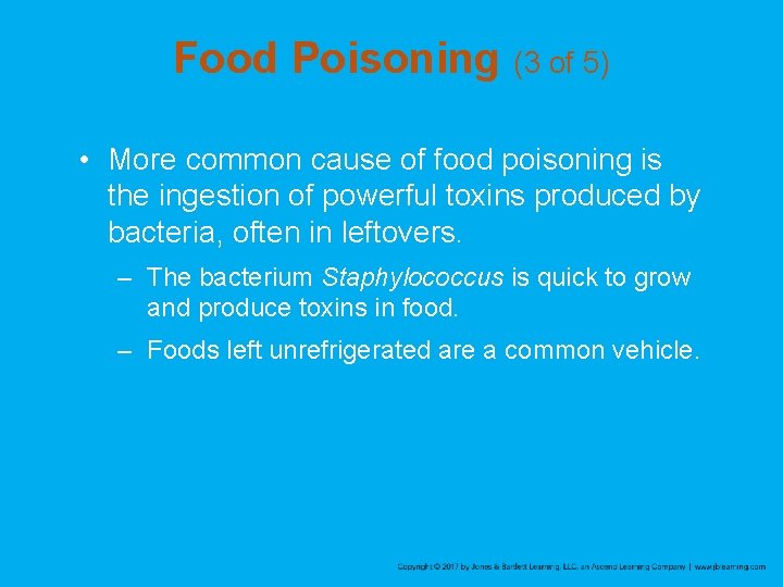 Food Poisoning (3 of 5) • More common cause of food poisoning is the