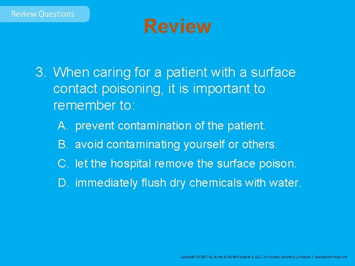 Review 3. When caring for a patient with a surface contact poisoning, it is