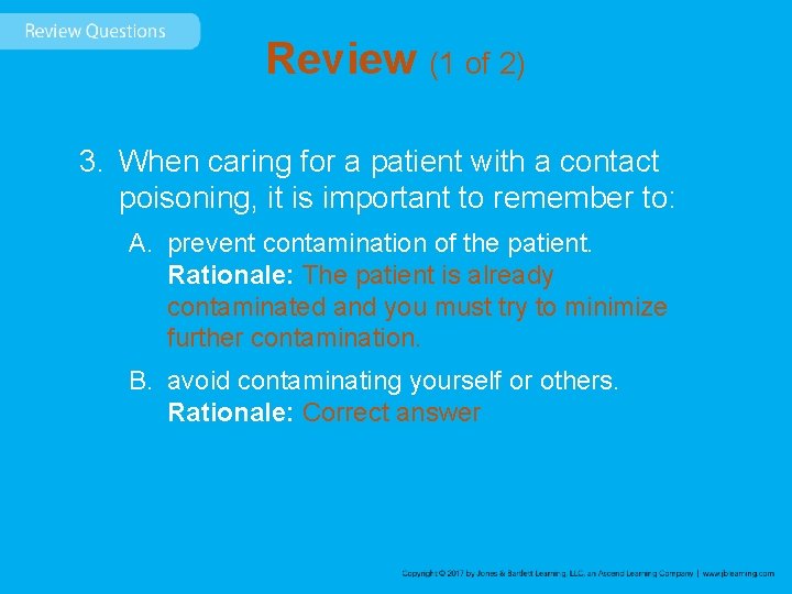 Review (1 of 2) 3. When caring for a patient with a contact poisoning,