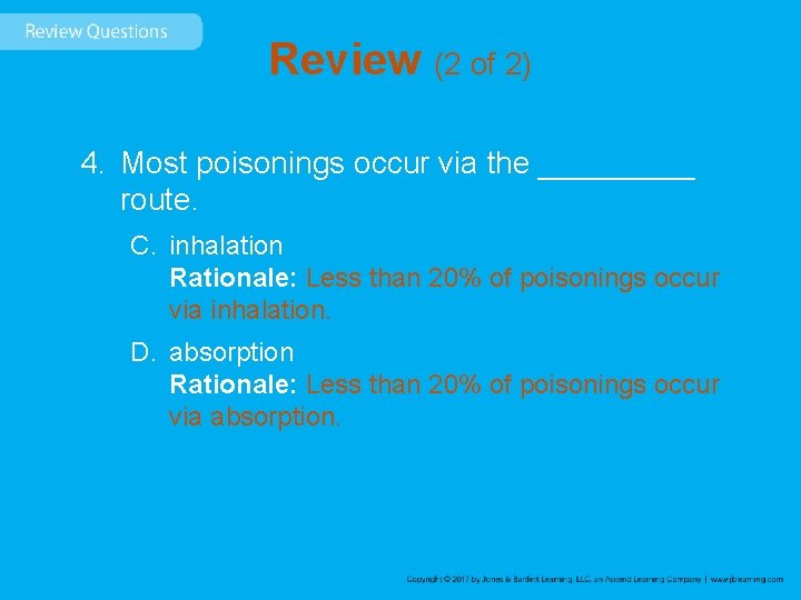 Review (2 of 2) 4. Most poisonings occur via the _____ route. C. inhalation