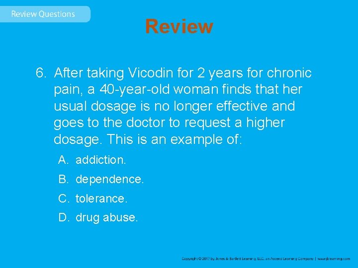 Review 6. After taking Vicodin for 2 years for chronic pain, a 40 -year-old