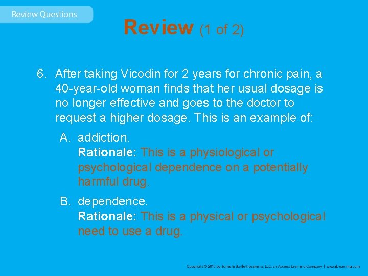 Review (1 of 2) 6. After taking Vicodin for 2 years for chronic pain,