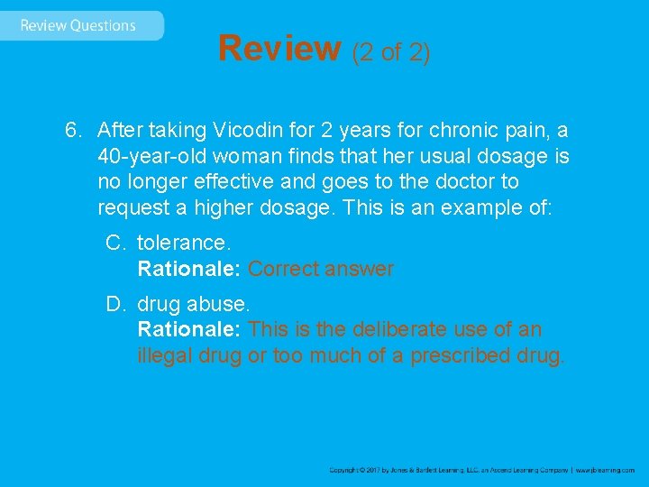 Review (2 of 2) 6. After taking Vicodin for 2 years for chronic pain,