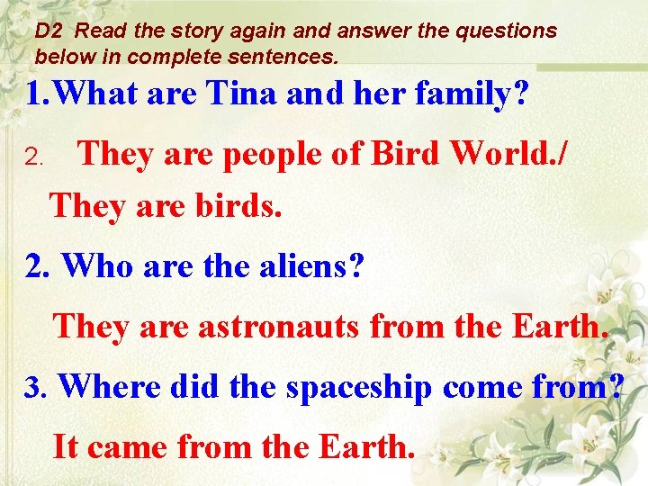 D 2 Read the story again and answer the questions below in complete sentences. D 2 Read the story again and answer the questions below in complete sentences.