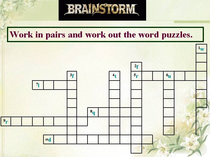 Work in pairs and work out the word puzzles. 1 w 2 f Work in pairs and work out the word puzzles. 1 w 2 f