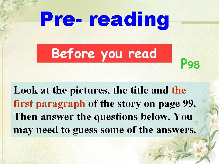Pre- reading Before you read P 98 Look at the pictures, the title and Pre- reading Before you read P 98 Look at the pictures, the title and