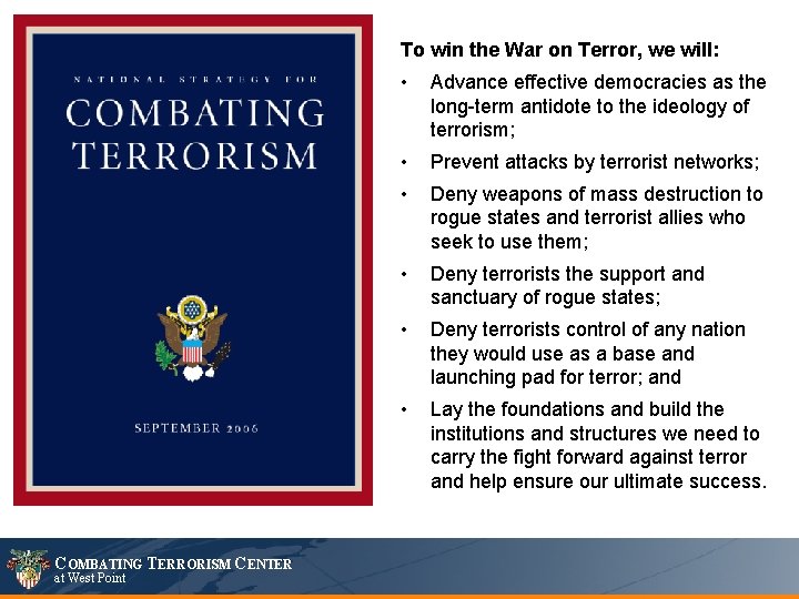 To win the War on Terror, we will: COMBATING TERRORISM CENTER at West Point