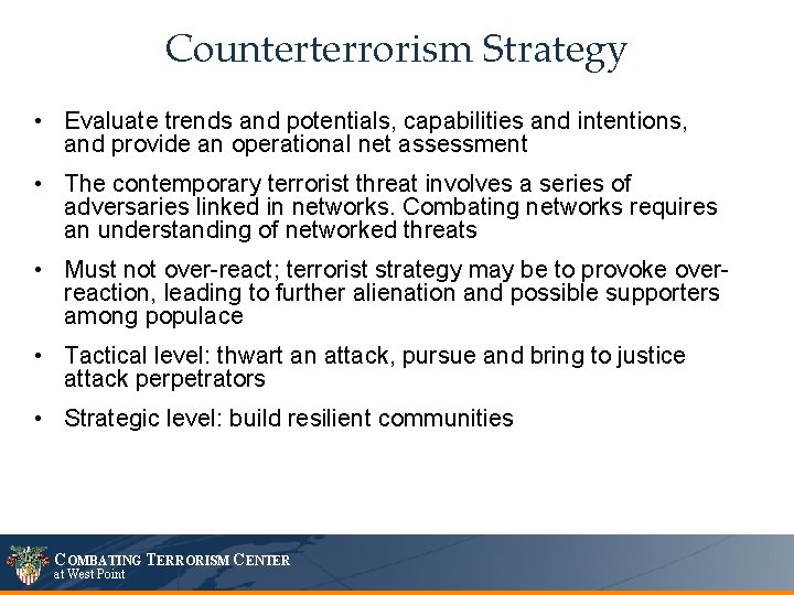 Counterterrorism Strategy • Evaluate trends and potentials, capabilities and intentions, and provide an operational