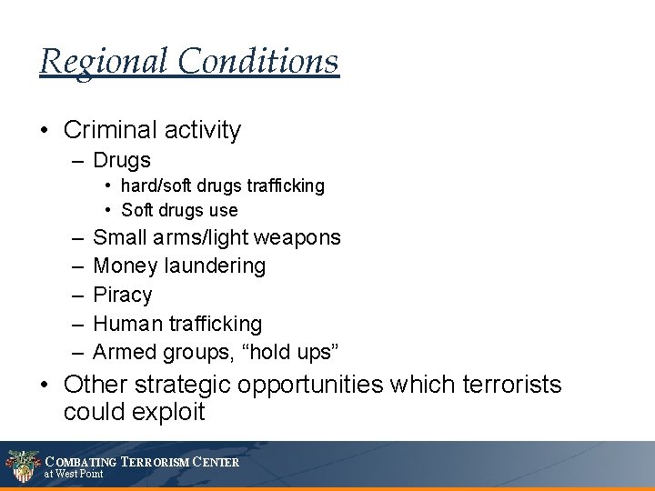 Regional Conditions • Criminal activity – Drugs • hard/soft drugs trafficking • Soft drugs Regional Conditions • Criminal activity – Drugs • hard/soft drugs trafficking • Soft drugs
