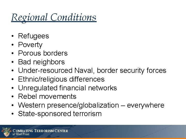 Regional Conditions • • • Refugees Poverty Porous borders Bad neighbors Under-resourced Naval, border Regional Conditions • • • Refugees Poverty Porous borders Bad neighbors Under-resourced Naval, border