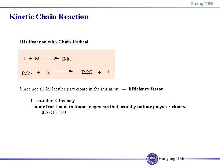Spring 2008 Kinetic Chain Reaction III) Reaction with Chain Radical I. + M IMn.