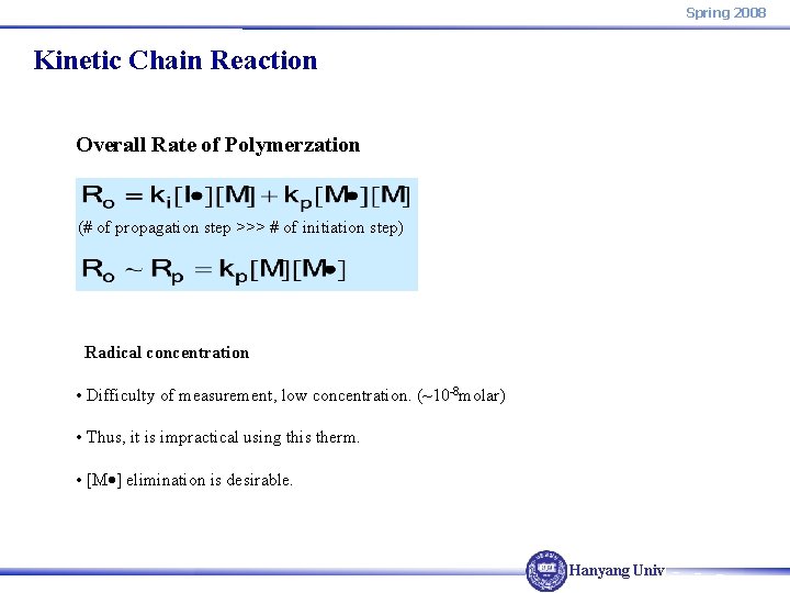 Spring 2008 Kinetic Chain Reaction Overall Rate of Polymerzation (# of propagation step >>>