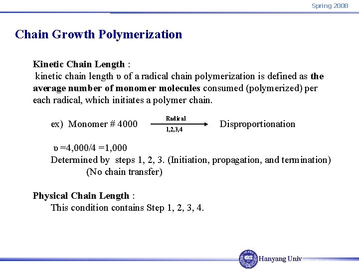 Spring 2008 Chain Growth Polymerization Kinetic Chain Length : kinetic chain length υ of