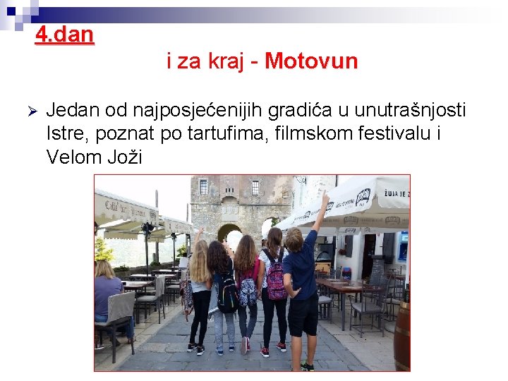 4. dan i za kraj - Motovun Ø Jedan od najposjećenijih gradića u unutrašnjosti