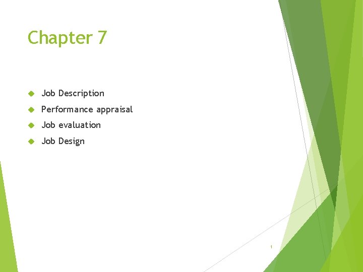 Chapter 7 Job Description Performance appraisal Job evaluation Job Design 1 