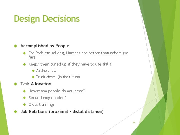 Design Decisions Accomplished by People For Problem solving, Humans are better than robots (so