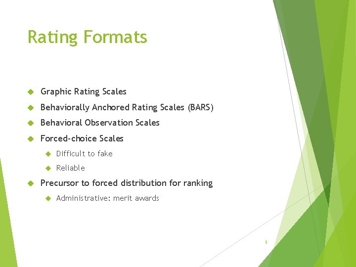 Rating Formats Graphic Rating Scales Behaviorally Anchored Rating Scales (BARS) Behavioral Observation Scales Forced-choice