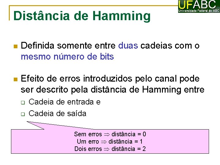 Distância de Hamming Definida somente entre duas cadeias com o mesmo número de bits