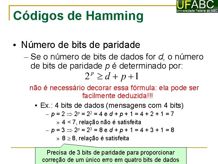 Códigos de Hamming • Número de bits de paridade – Se o número de