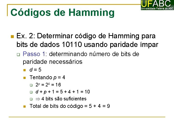 Códigos de Hamming Ex. 2: Determinar código de Hamming para bits de dados 10110