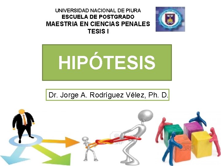 UNIVERSIDAD NACIONAL DE PIURA ESCUELA DE POSTGRADO MAESTRIA EN CIENCIAS PENALES TESIS I HIPÓTESIS