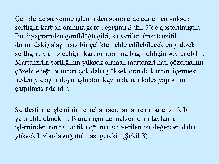 Çeliklerde su verme işleminden sonra elde edilen en yüksek sertliğin karbon oranına göre değişimi