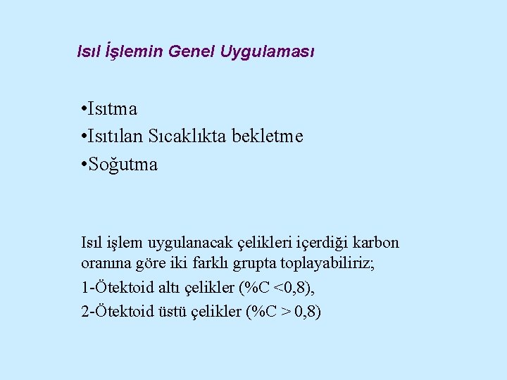 Isıl İşlemin Genel Uygulaması • Isıtma • Isıtılan Sıcaklıkta bekletme • Soğutma Isıl işlem
