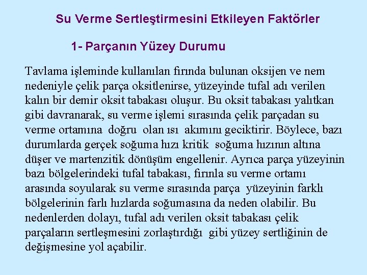 Su Verme Sertleştirmesini Etkileyen Faktörler 1 - Parçanın Yüzey Durumu Tavlama işleminde kullanılan fırında