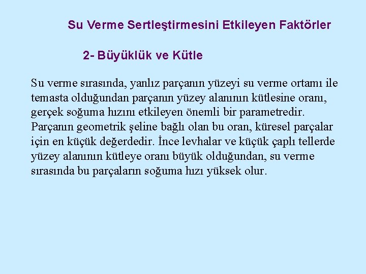 Su Verme Sertleştirmesini Etkileyen Faktörler 2 - Büyüklük ve Kütle Su verme sırasında, yanlız