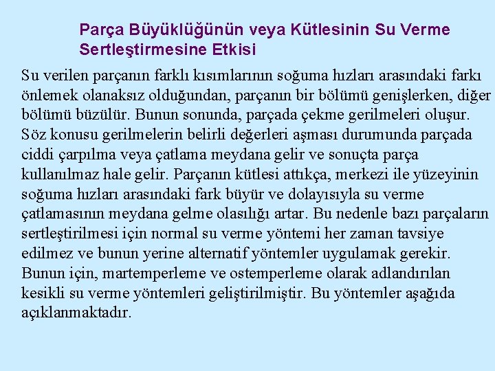 Parça Büyüklüğünün veya Kütlesinin Su Verme Sertleştirmesine Etkisi Su verilen parçanın farklı kısımlarının soğuma