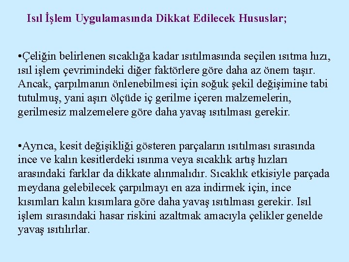 Isıl İşlem Uygulamasında Dikkat Edilecek Hususlar; • Çeliğin belirlenen sıcaklığa kadar ısıtılmasında seçilen ısıtma