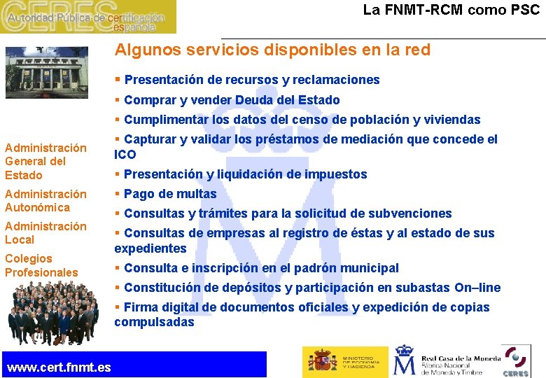 La FNMT-RCM como PSC Algunos servicios disponibles en la red § Presentación de recursos