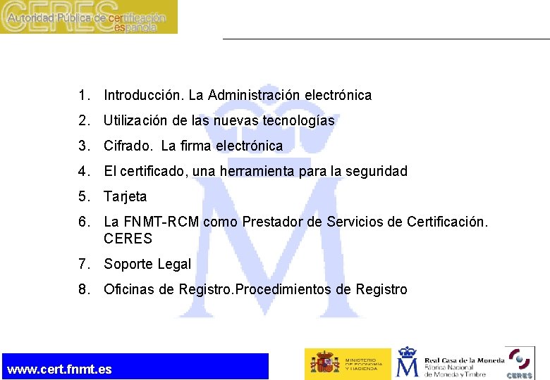 1. Introducción. La Administración electrónica 2. Utilización de las nuevas tecnologías 3. Cifrado. La
