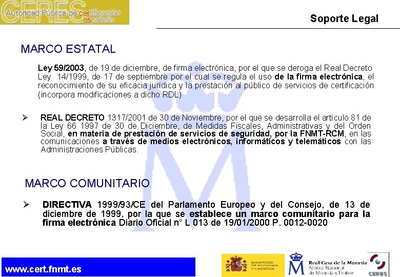 Soporte Legal MARCO ESTATAL Ley 59/2003, de 19 de diciembre, de firma electrónica, por