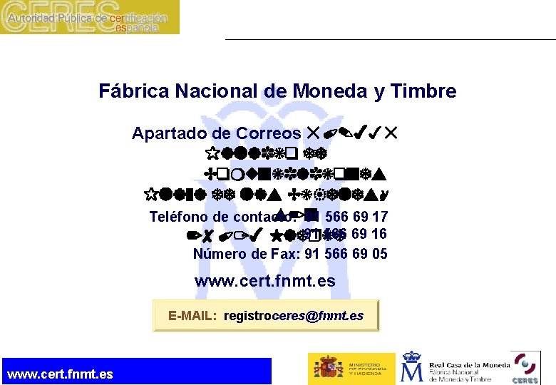 Fábrica Nacional de Moneda y Timbre Apartado de Correos 50. 435 Palacio de Comunicaciones