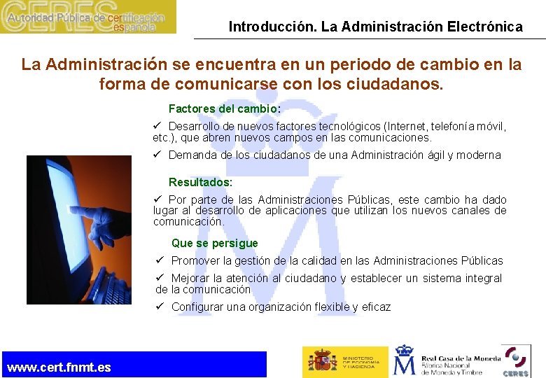 Introducción. La Administración Electrónica La Administración se encuentra en un periodo de cambio en