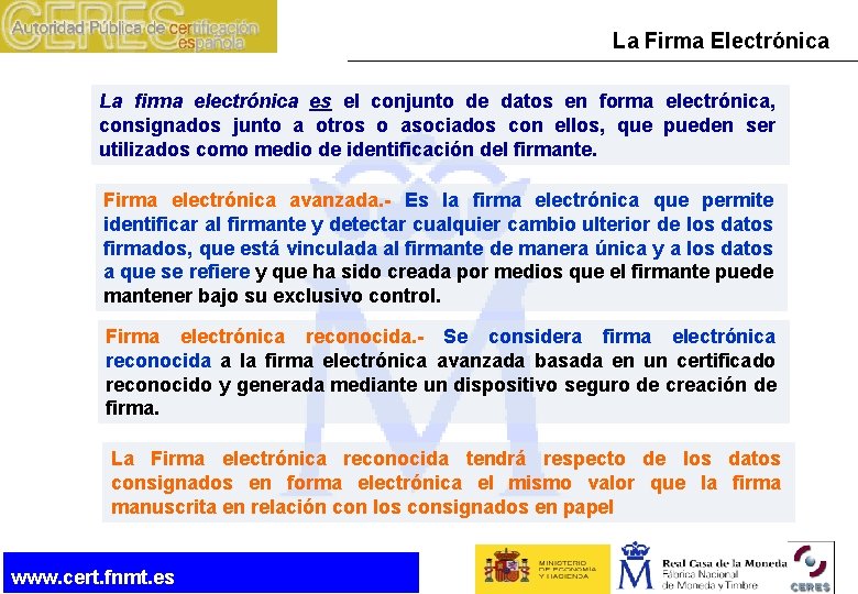 La Firma Electrónica La firma electrónica es el conjunto de datos en forma electrónica,