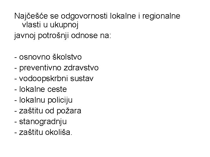 Najčešće se odgovornosti lokalne i regionalne vlasti u ukupnoj javnoj potrošnji odnose na: -