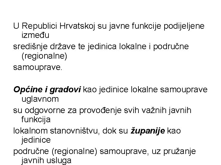 U Republici Hrvatskoj su javne funkcije podijeljene između središnje države te jedinica lokalne i U Republici Hrvatskoj su javne funkcije podijeljene između središnje države te jedinica lokalne i