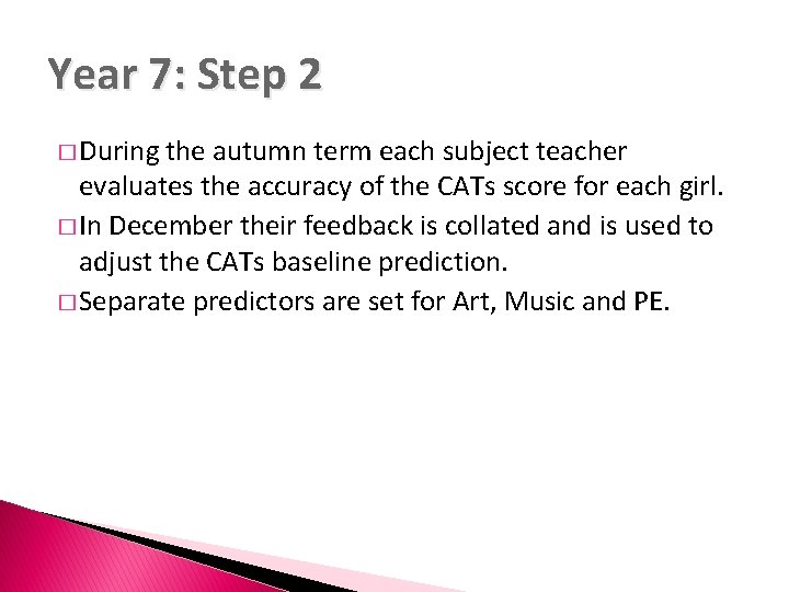 Year 7: Step 2 � During the autumn term each subject teacher evaluates the
