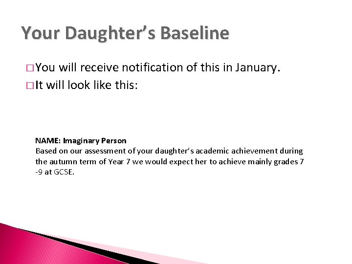 Your Daughter’s Baseline � You will receive notification of this in January. � It