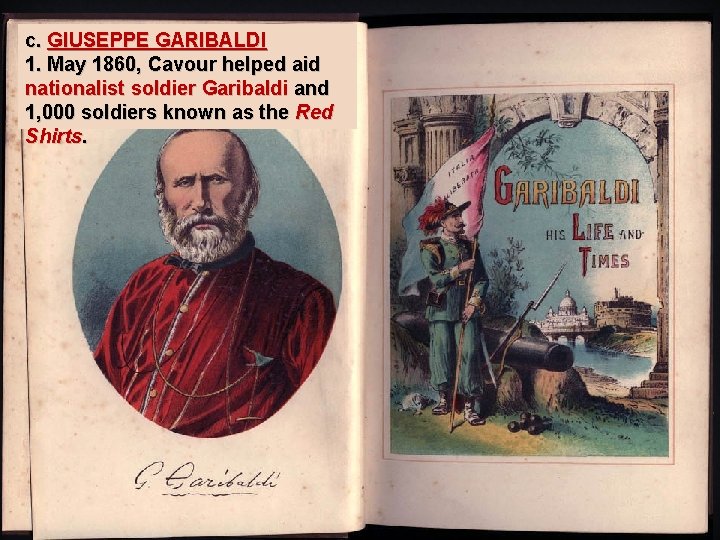 c. GIUSEPPE GARIBALDI 1. May 1860, Cavour helped aid nationalist soldier Garibaldi and 1,