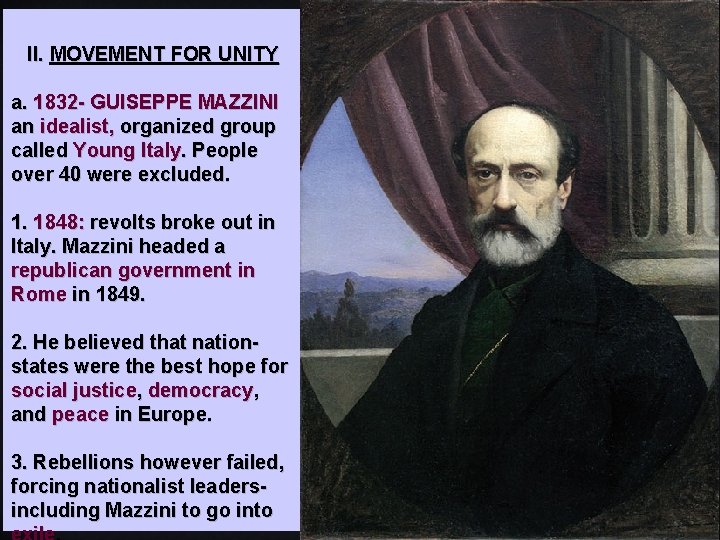 II. MOVEMENT FOR UNITY a. 1832 - GUISEPPE MAZZINI an idealist, organized group called