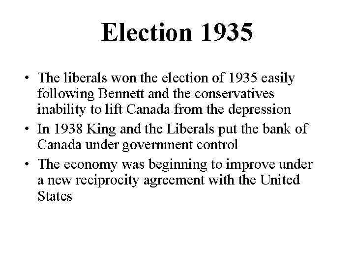Election 1935 • The liberals won the election of 1935 easily following Bennett and
