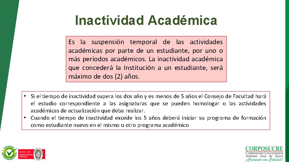 Inactividad Académica Es la suspensión temporal de las actividades académicas por parte de un