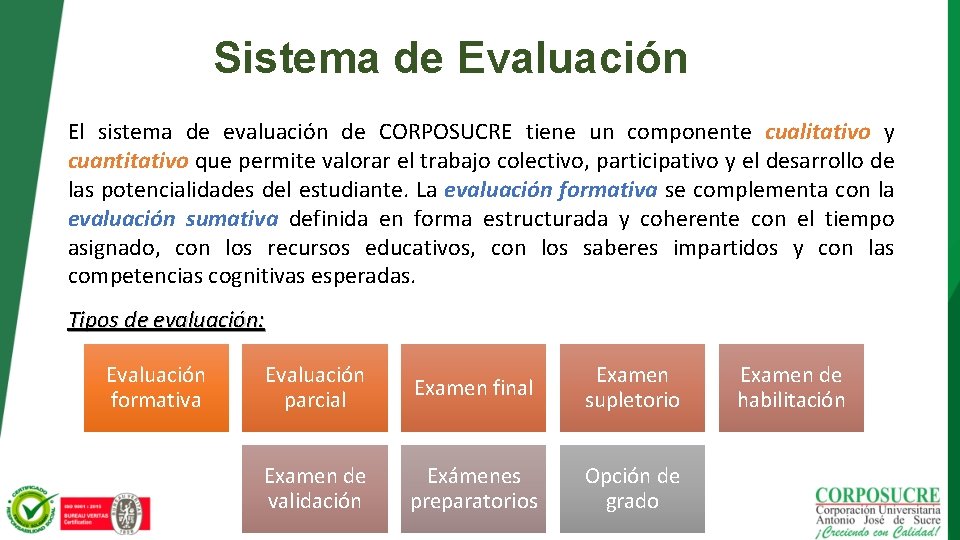 Sistema de Evaluación El sistema de evaluación de CORPOSUCRE tiene un componente cualitativo y
