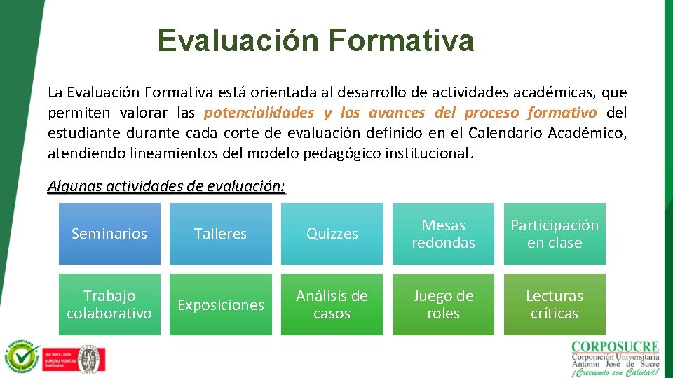 Evaluación Formativa La Evaluación Formativa está orientada al desarrollo de actividades académicas, que permiten