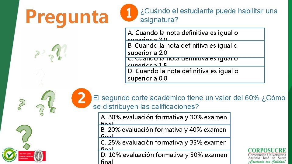 Pregunta ¿Cuándo el estudiante puede habilitar una asignatura? A. Cuando la nota definitiva es