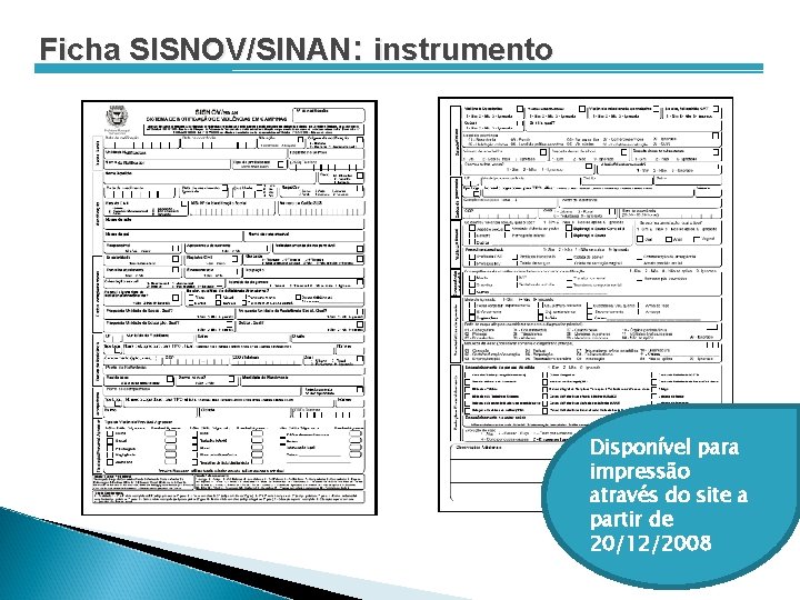 Ficha SISNOV/SINAN: instrumento Disponível para impressão através do site a partir de 20/12/2008 